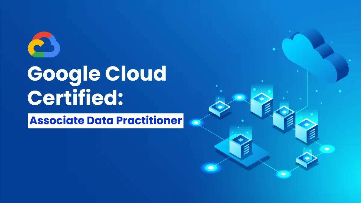 Google Cloud Associate Data Practitioner Training & Exam Prep | Hanux Learning