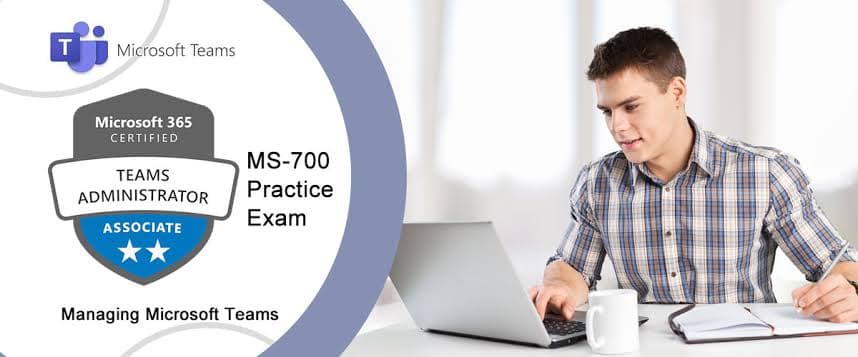 Microsoft 365 Teams Administrator (MS-700) Training & Exam Prep